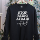 Stop being Afraid Crewneck