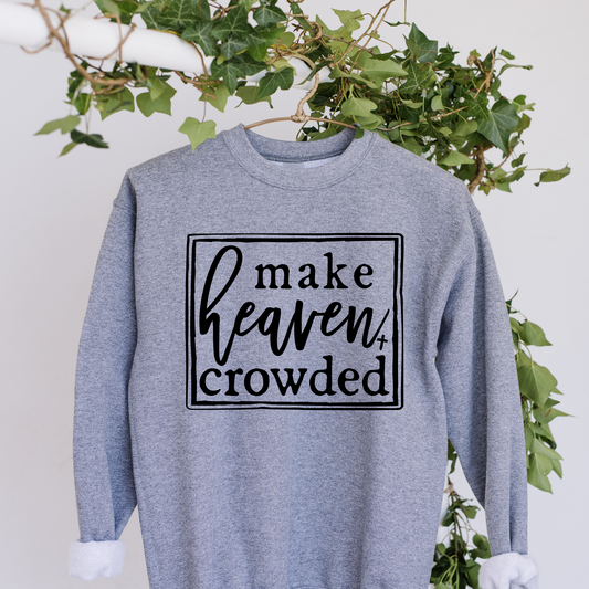 Make Heaven Crowded Crewneck