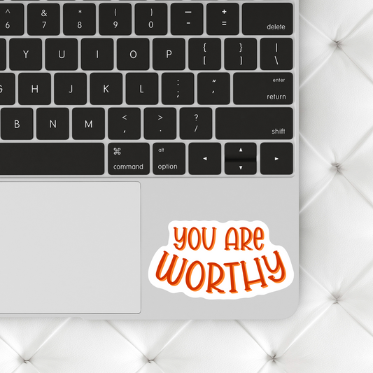 You are worthy Sticker