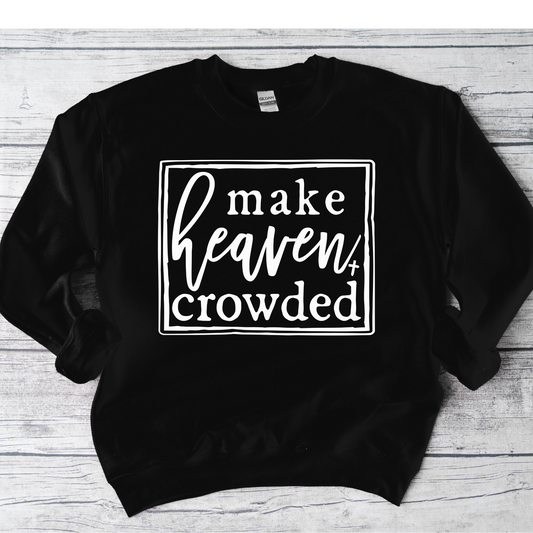 Make Heaven Crowded Crewneck